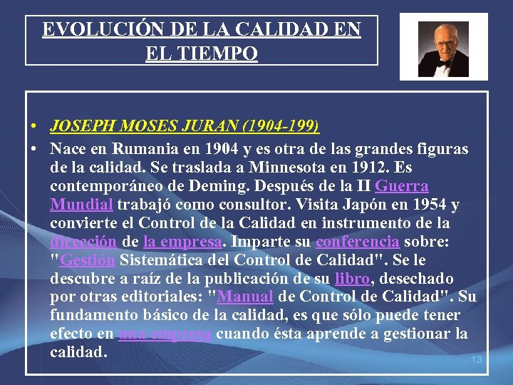 EVOLUCIÓN DE LA CALIDAD EN EL TIEMPO • JOSEPH MOSES JURAN (1904 -199) •