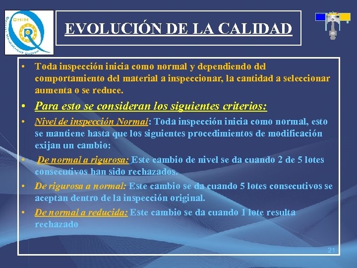 EVOLUCIÓN DE LA CALIDAD • Toda inspección inicia como normal y dependiendo del comportamiento