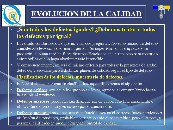 EVOLUCIÓN DE LA CALIDAD • ¿Son todos los defectos iguales? ¿Debemos tratar a todos