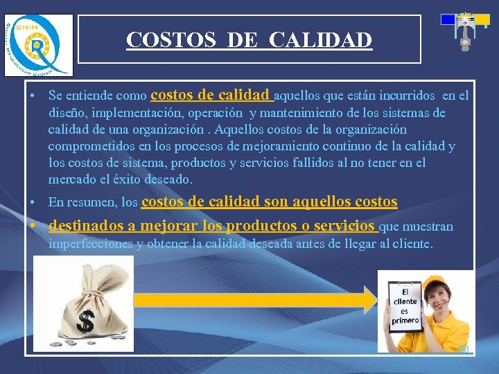 COSTOS DE CALIDAD • Se entiende como costos de calidad aquellos que están incurridos