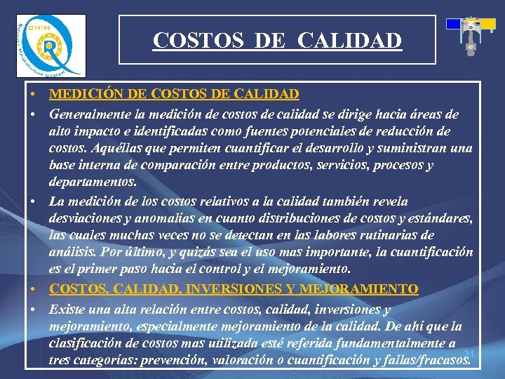 COSTOS DE CALIDAD • MEDICIÓN DE COSTOS DE CALIDAD • Generalmente la medición de