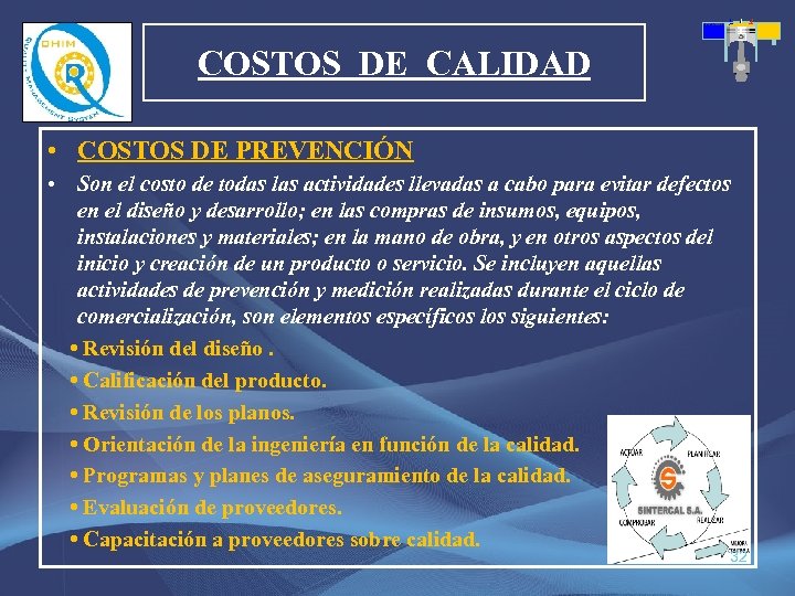 COSTOS DE CALIDAD • COSTOS DE PREVENCIÓN • Son el costo de todas las