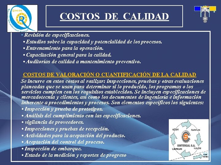 COSTOS DE CALIDAD • Revisión de especificaciones. • Estudios sobre la capacidad y potencialidad