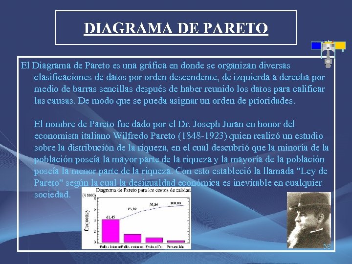 DIAGRAMA DE PARETO El Diagrama de Pareto es una gráfica en donde se organizan