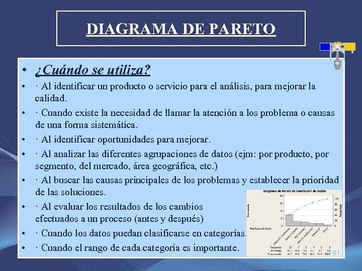 DIAGRAMA DE PARETO • ¿Cuándo se utiliza? • · Al identificar un producto o