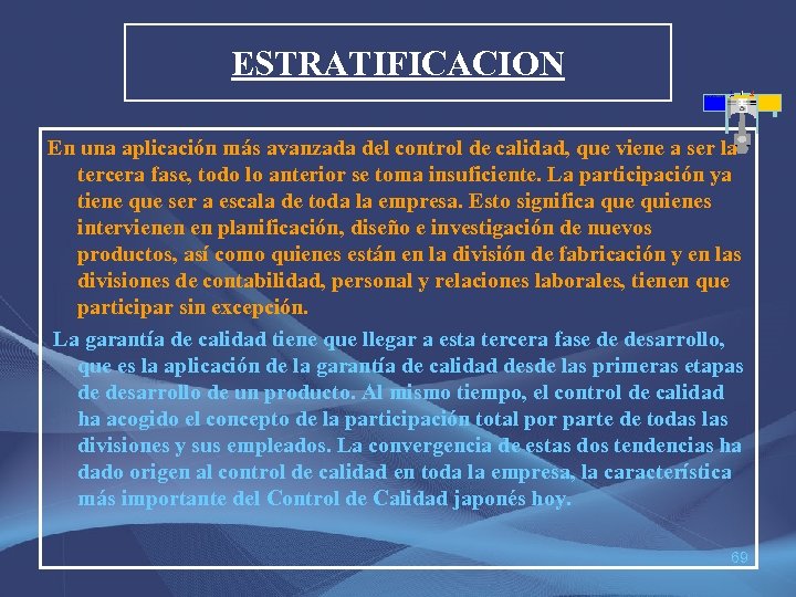 ESTRATIFICACION En una aplicación más avanzada del control de calidad, que viene a ser