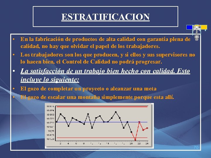 ESTRATIFICACION • En la fabricación de productos de alta calidad con garantía plena de