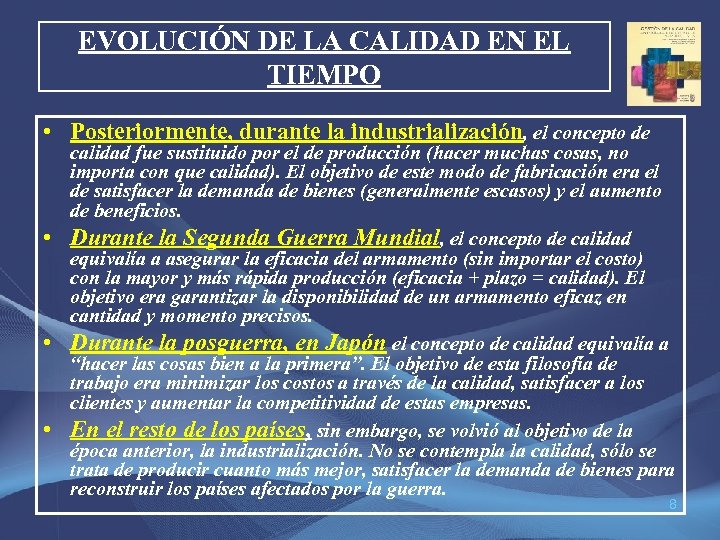 EVOLUCIÓN DE LA CALIDAD EN EL TIEMPO • Posteriormente, durante la industrialización, el concepto