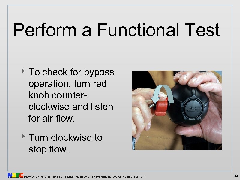 Perform a Functional Test ‣ To check for bypass operation, turn red knob counterclockwise