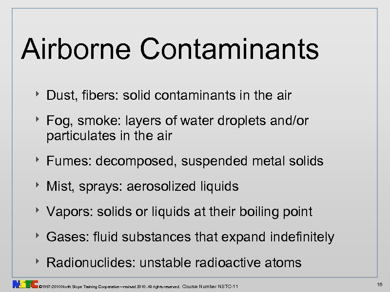 Airborne Contaminants ‣ Dust, fibers: solid contaminants in the air ‣ Fog, smoke: layers