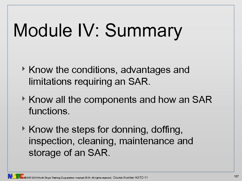 Module IV: Summary ‣ Know the conditions, advantages and limitations requiring an SAR. ‣
