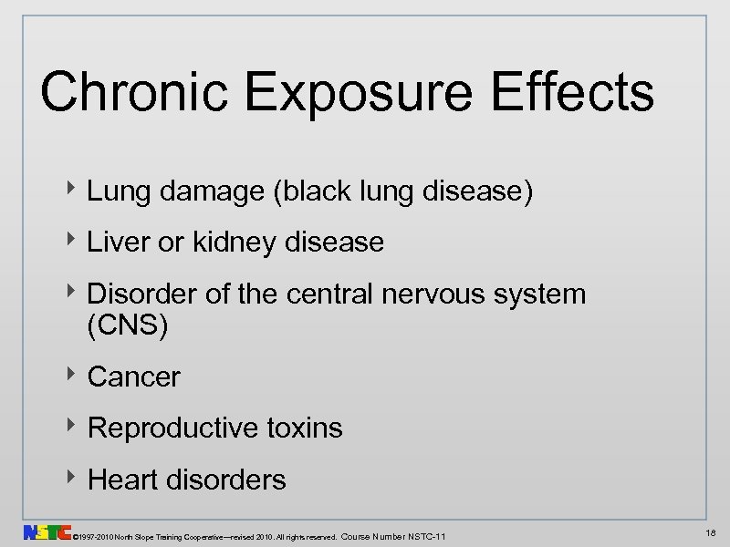 Chronic Exposure Effects ‣ Lung damage (black lung disease) ‣ Liver or kidney disease