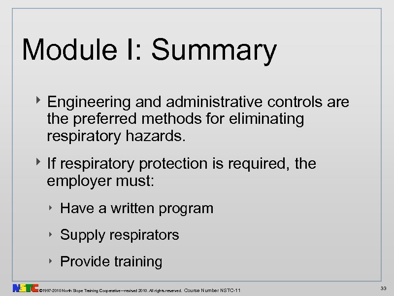 Module I: Summary ‣ Engineering and administrative controls are the preferred methods for eliminating