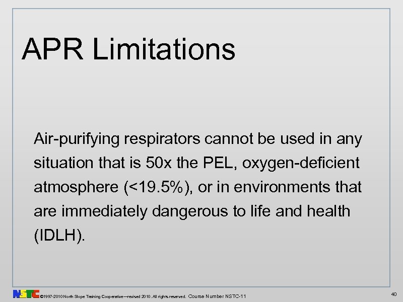 APR Limitations Air-purifying respirators cannot be used in any situation that is 50 x