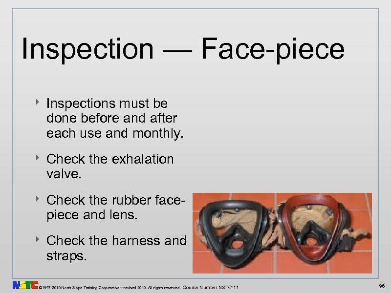 Inspection — Face-piece ‣ Inspections must be done before and after each use and