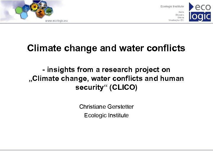www. ecologic. eu Climate change and water conflicts - insights from a research project