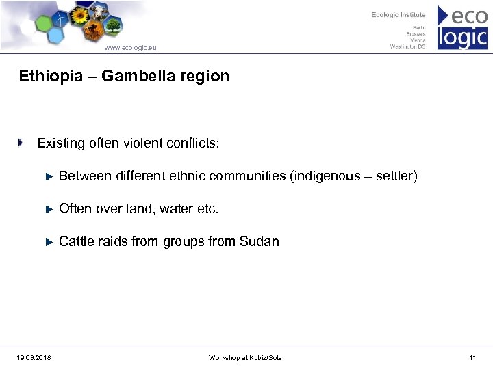 www. ecologic. eu Ethiopia – Gambella region Existing often violent conflicts: Between different ethnic