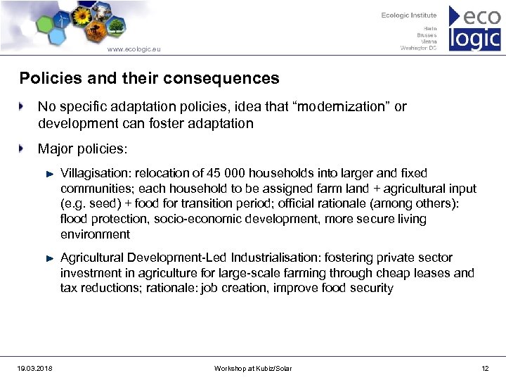 www. ecologic. eu Policies and their consequences No specific adaptation policies, idea that “modernization”