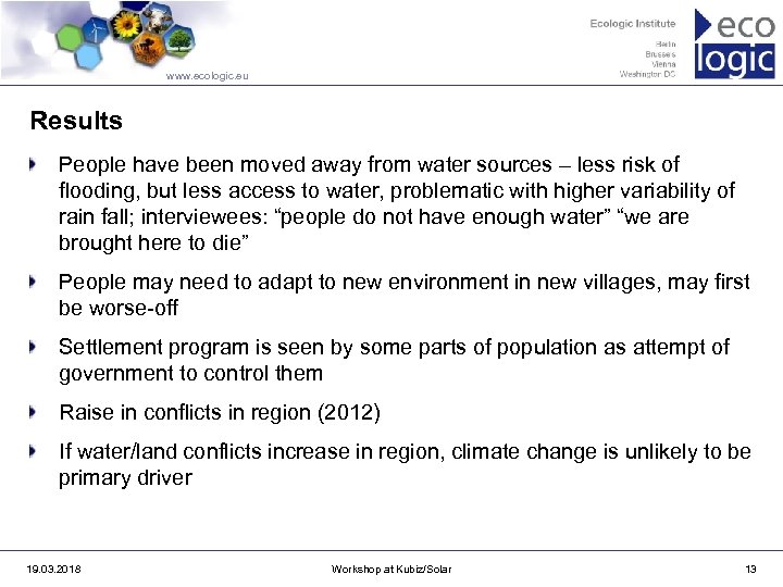 www. ecologic. eu Results People have been moved away from water sources – less