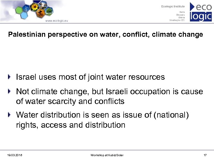 www. ecologic. eu Palestinian perspective on water, conflict, climate change Israel uses most of