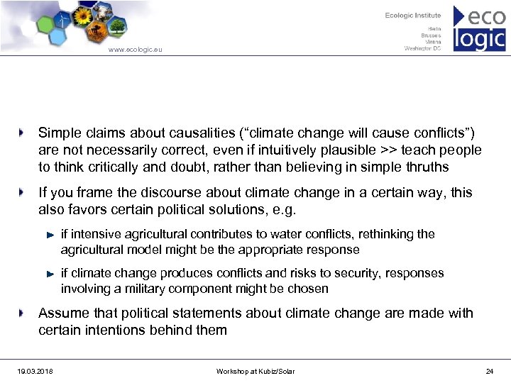www. ecologic. eu Simple claims about causalities (“climate change will cause conflicts”) are not