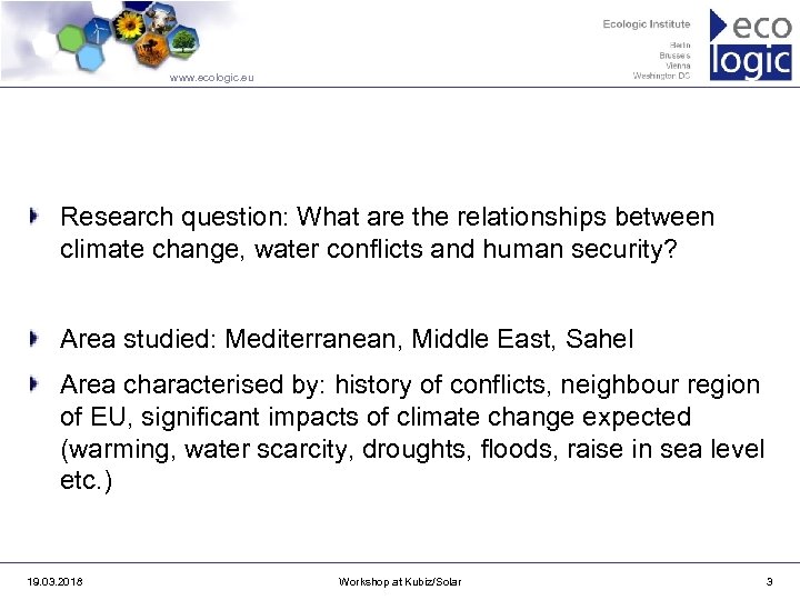 www. ecologic. eu Research question: What are the relationships between climate change, water conflicts