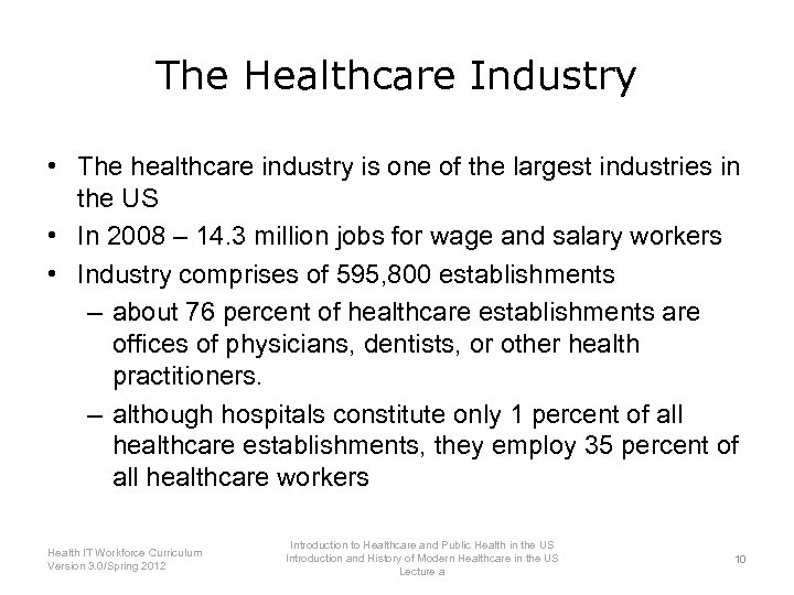 The Healthcare Industry • The healthcare industry is one of the largest industries in