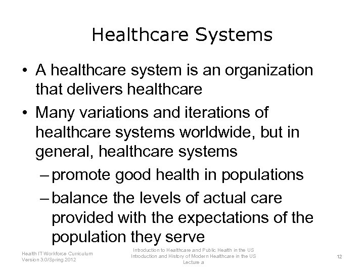 Healthcare Systems • A healthcare system is an organization that delivers healthcare • Many