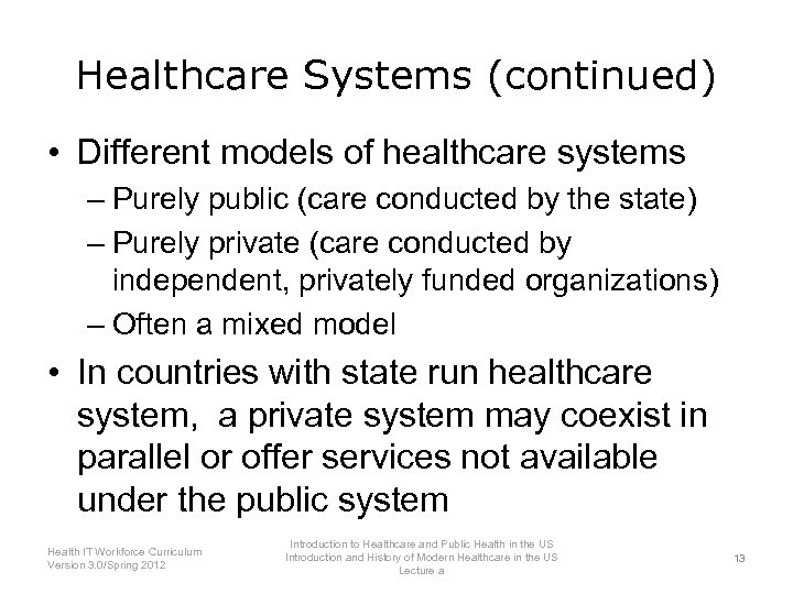 Healthcare Systems (continued) • Different models of healthcare systems – Purely public (care conducted