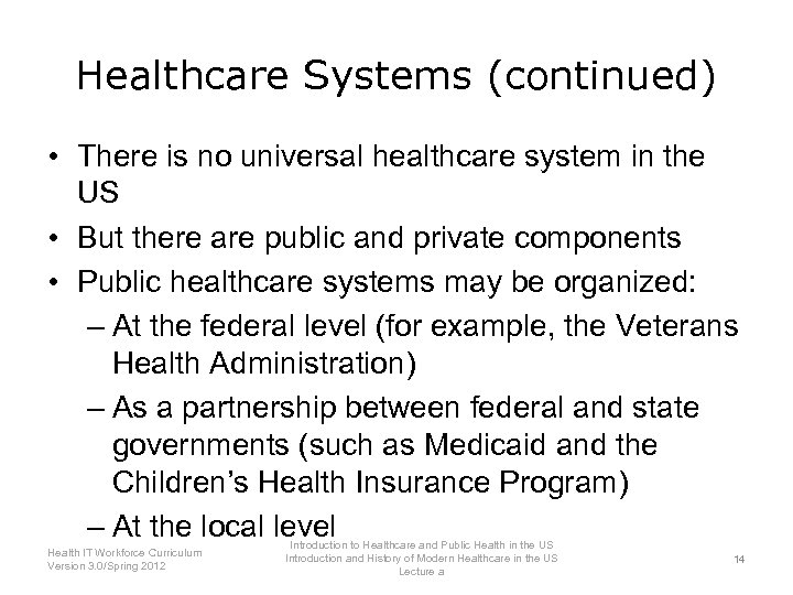 Healthcare Systems (continued) • There is no universal healthcare system in the US •