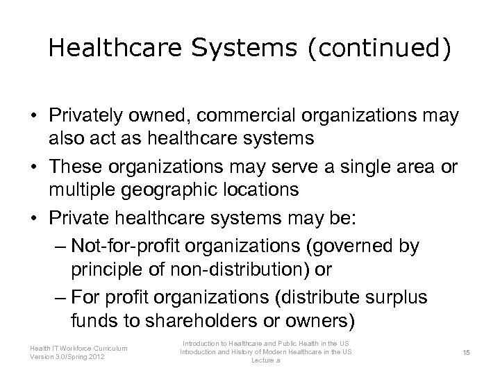 Healthcare Systems (continued) • Privately owned, commercial organizations may also act as healthcare systems