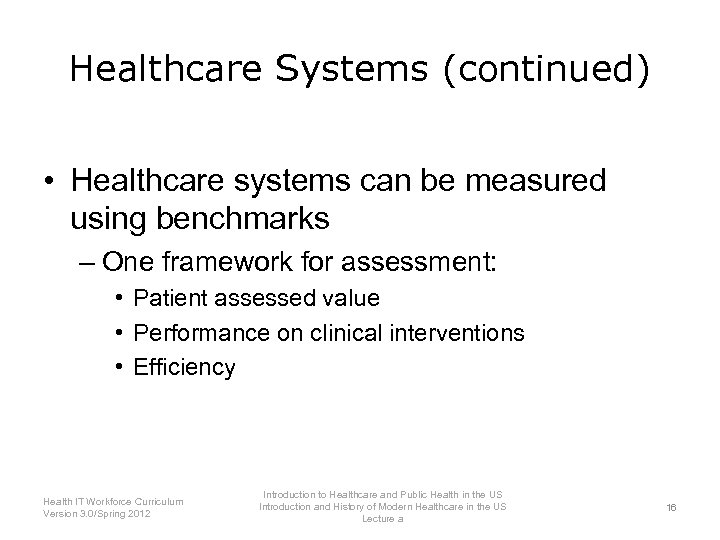 Healthcare Systems (continued) • Healthcare systems can be measured using benchmarks – One framework