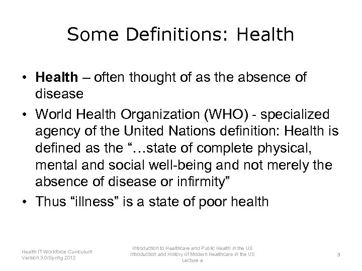 Some Definitions: Health • Health – often thought of as the absence of disease