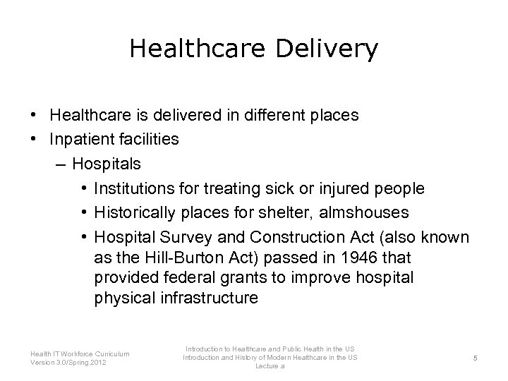 Healthcare Delivery • Healthcare is delivered in different places • Inpatient facilities – Hospitals