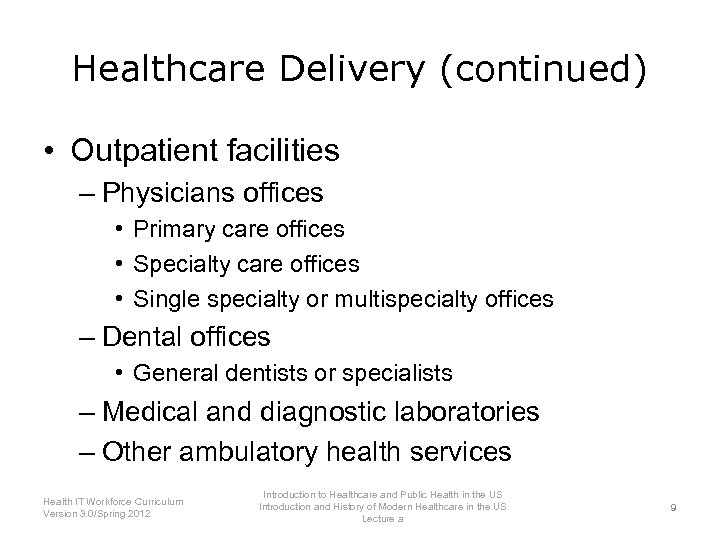 Healthcare Delivery (continued) • Outpatient facilities – Physicians offices • Primary care offices •