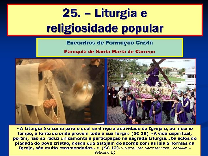 25. – Liturgia e religiosidade popular Encontros de Formação Cristã Paróquia de Santa Maria