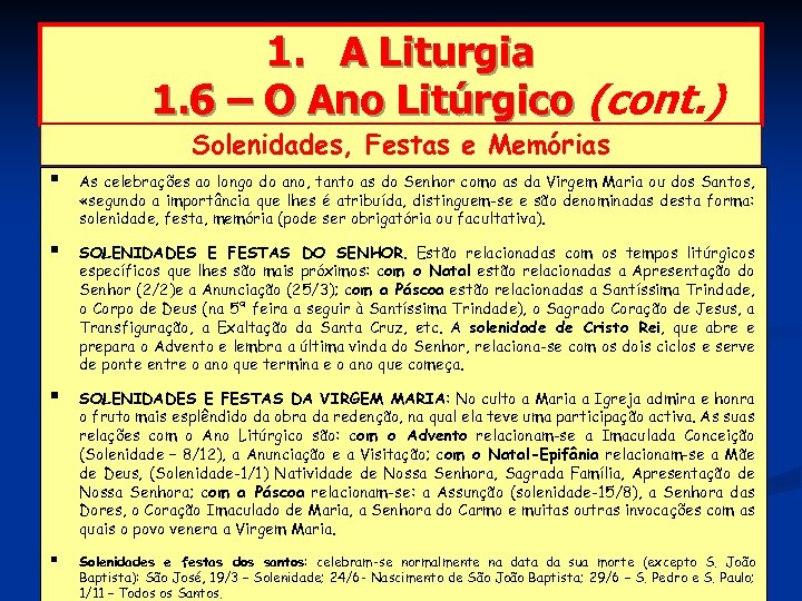 1. A Liturgia 1. 6 – O Ano Litúrgico (cont. ) Solenidades, Festas e