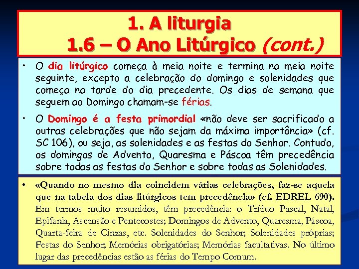 1. A liturgia 1. 6 – O Ano Litúrgico (cont. ) • O dia