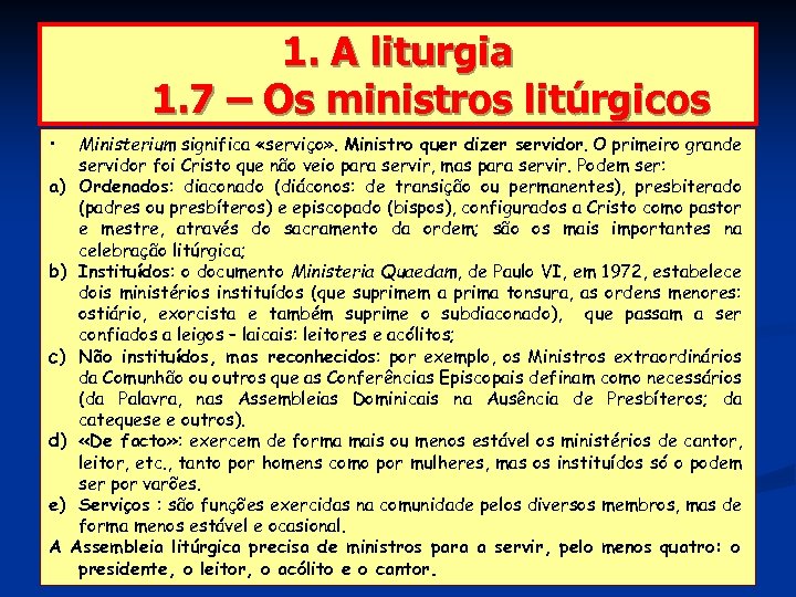 1. A liturgia 1. 7 – Os ministros litúrgicos • Ministerium significa «serviço» .