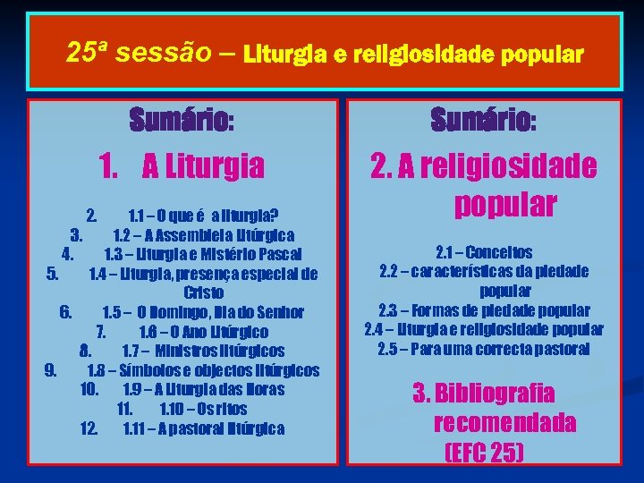 25ª sessão – Liturgia e religiosidade popular Sumário: 1. A Liturgia 2. Sumário: 2.