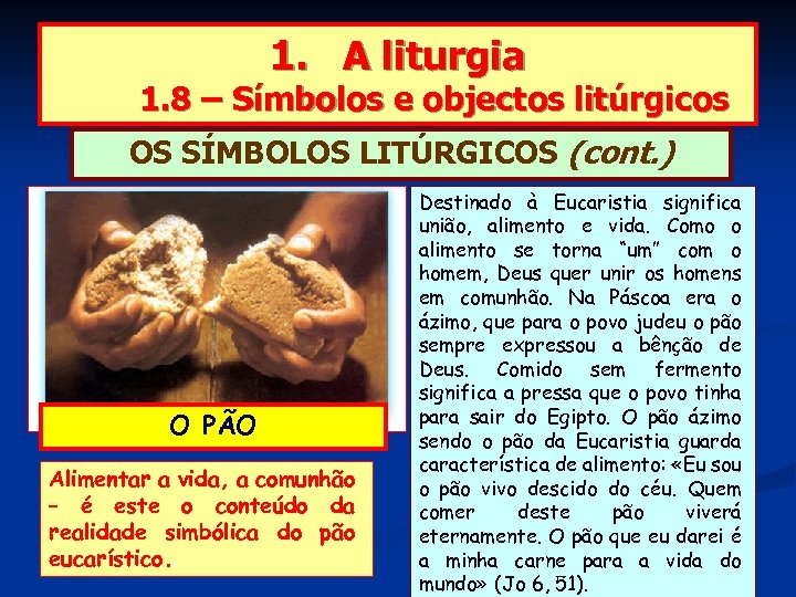 1. A liturgia 1. 8 – Símbolos e objectos litúrgicos OS SÍMBOLOS LITÚRGICOS (cont.