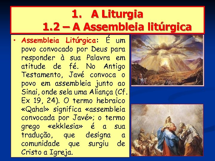 1. A Liturgia 1. 2 – A Assembleia litúrgica • Assembleia Litúrgica: É um