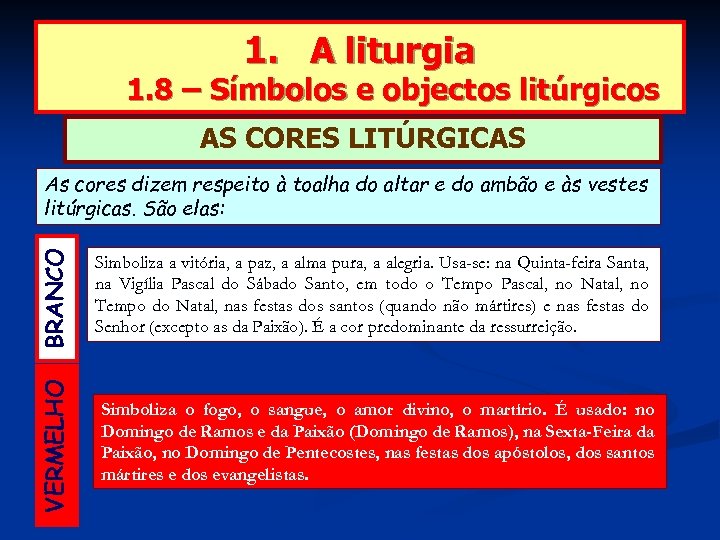 1. A liturgia 1. 8 – Símbolos e objectos litúrgicos AS CORES LITÚRGICAS VERMELHO
