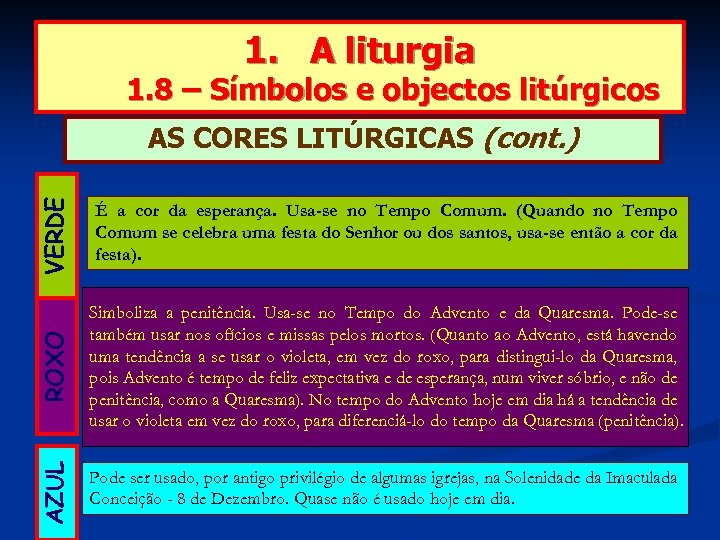 1. A liturgia 1. 8 – Símbolos e objectos litúrgicos VERDE É a cor