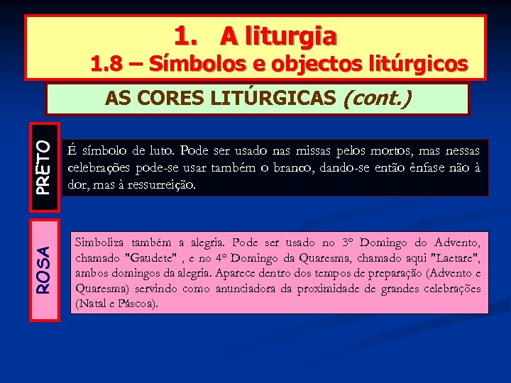 1. A liturgia 1. 8 – Símbolos e objectos litúrgicos PRETO É símbolo de
