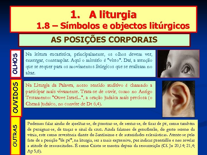 1. A liturgia 1. 8 – Símbolos e objectos litúrgicos OLHOS Na Liturgia da