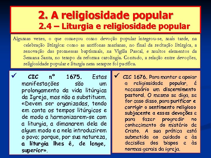 2. A religiosidade popular 2. 4 – Liturgia e religiosidade popular Algumas vezes, o