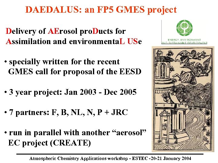 DAEDALUS: an FP 5 GMES project Delivery of AErosol pro. Ducts for Assimilation and