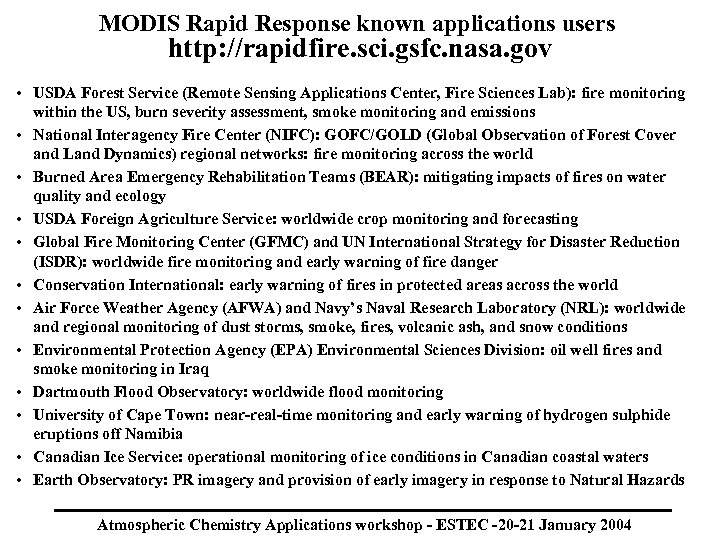 MODIS Rapid Response known applications users http: //rapidfire. sci. gsfc. nasa. gov • USDA