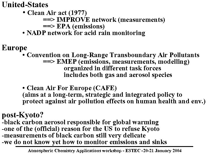 United-States • Clean Air act (1977) ==> IMPROVE network (measurements) ==> EPA (emissions) •